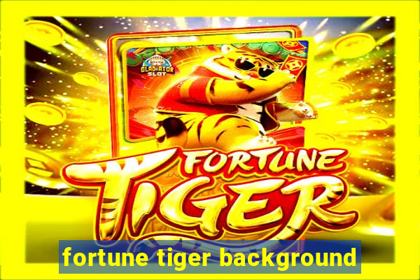 fortune tiger background